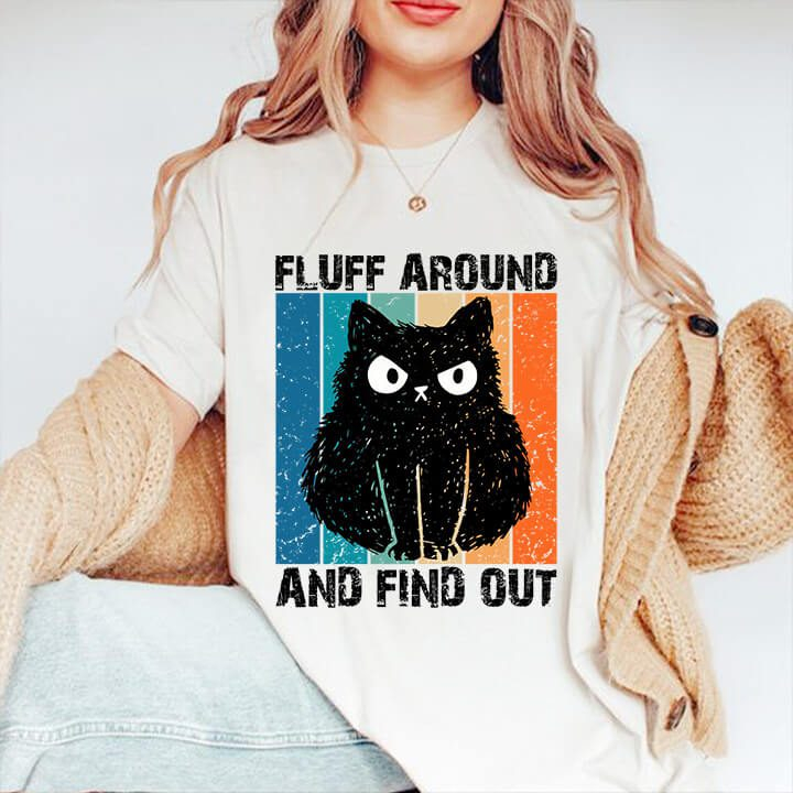 Fluff Around And Find Out - Unique Me Gift - Ettee - find out