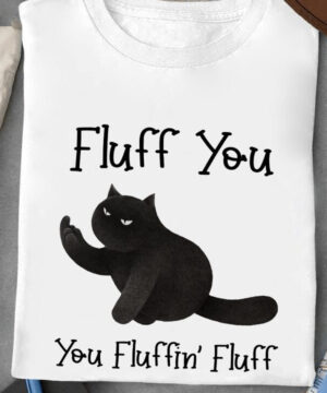 Fluff You You Fluffin' Fluff - Ettee - cuddly