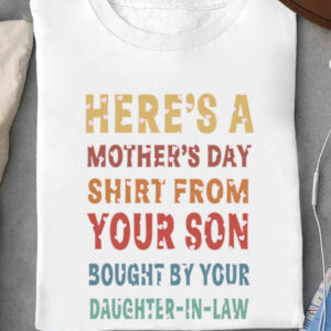 Here's A Mother's Day Shirt From Your Son Bought By your Daughter-In-Law - Ettee - Daughter in Law