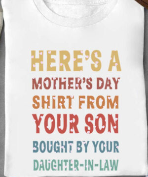 Here's A Mother's Day Shirt From Your Son Bought By your Daughter-In-Law - Ettee - Daughter in Law