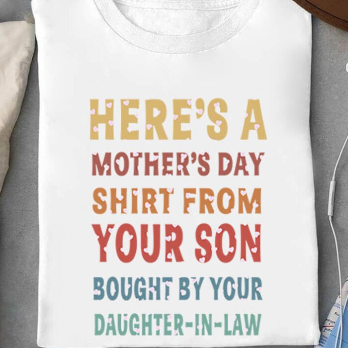 Here's A Mother's Day Shirt From Your Son Bought By your Daughter-In-Law - Ettee - Daughter in Law