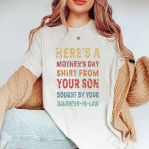 Here's A Mother's Day Shirt From Your Son Bought By your Daughter-In-Law - Ettee - Daughter in Law