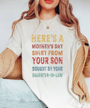 Here's A Mother's Day Shirt From Your Son Bought By your Daughter-In-Law - Ettee - Daughter in Law