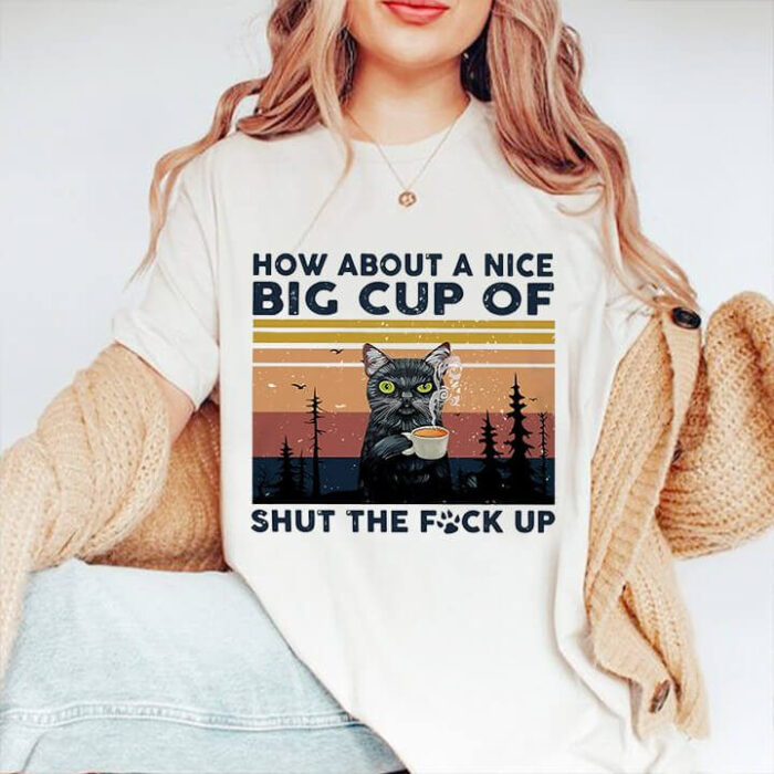 How About A Nice Big Cup Of Shut The Fuck Up - Ettee - big cup