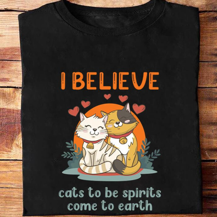 I Believe Cats To Be Spirits Come To Earth - Ettee - believe