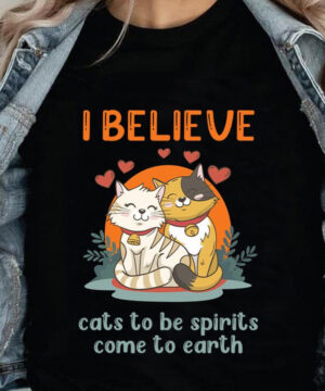 I Believe Cats To Be Spirits Come To Earth - Ettee - believe