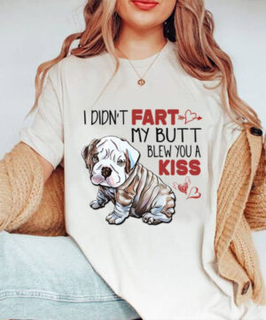 I Didn't Fart My Butt Blew you A Kiss - Ettee - blew you a kiss