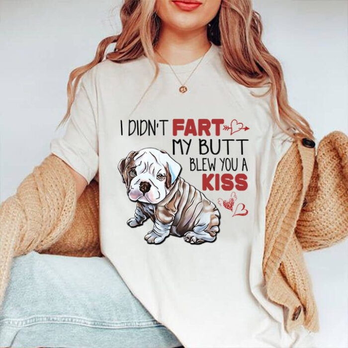 I Didn't Fart My Butt Blew you A Kiss - Ettee - blew you a kiss