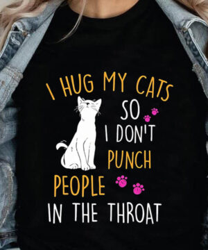 I Hug My Cats So I Don't Punch People In The Throat - Ettee - cats