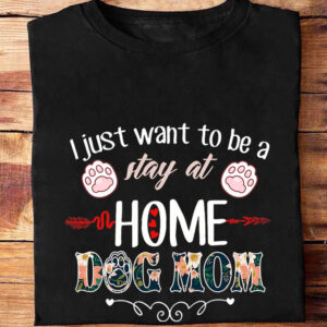 I Just Want To Be A Stay At Home Dog Mom - Ettee - dog lover