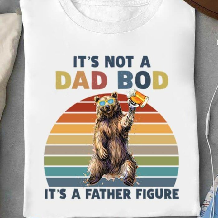 It s Not A Dad Bod It A Father Figure - Ettee - dad bod