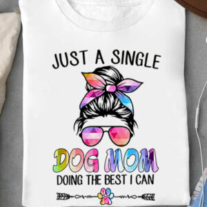 Just A Single Dog Mom Doing The Best I Can - Ettee - dog mom