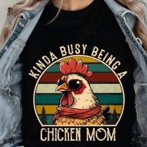 Kinda Busy Being A Chicken Mom - Ettee - Animal lover