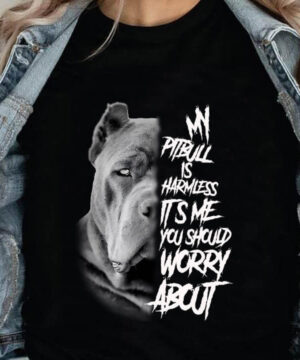 My Pitbull Is Harmless It's Me You Should Worry About - Ettee - Discoverability