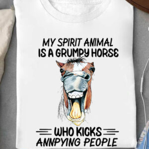 My Spirit Animal Is A Grumpy Horse Who Kicks Annoying People - Ettee - annoying people