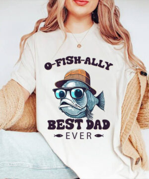 O-Fish-Ally Best Dad Ever - Ettee - best dad ever