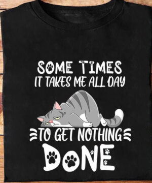 Sometimes It Takes Me All Day To Get Nothing Done - Ettee - efficiency