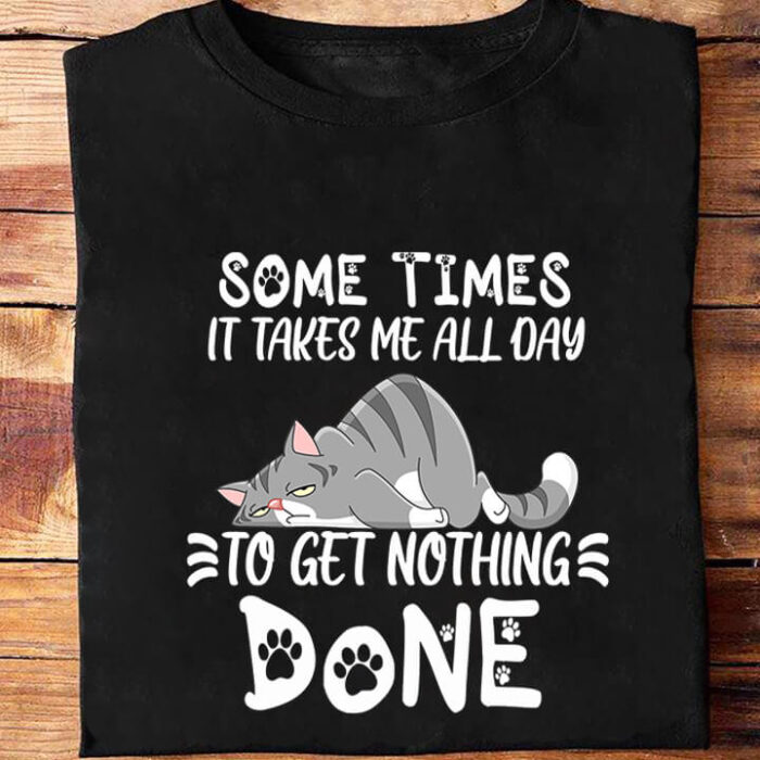 Sometimes It Takes Me All Day To Get Nothing Done - Ettee - efficiency