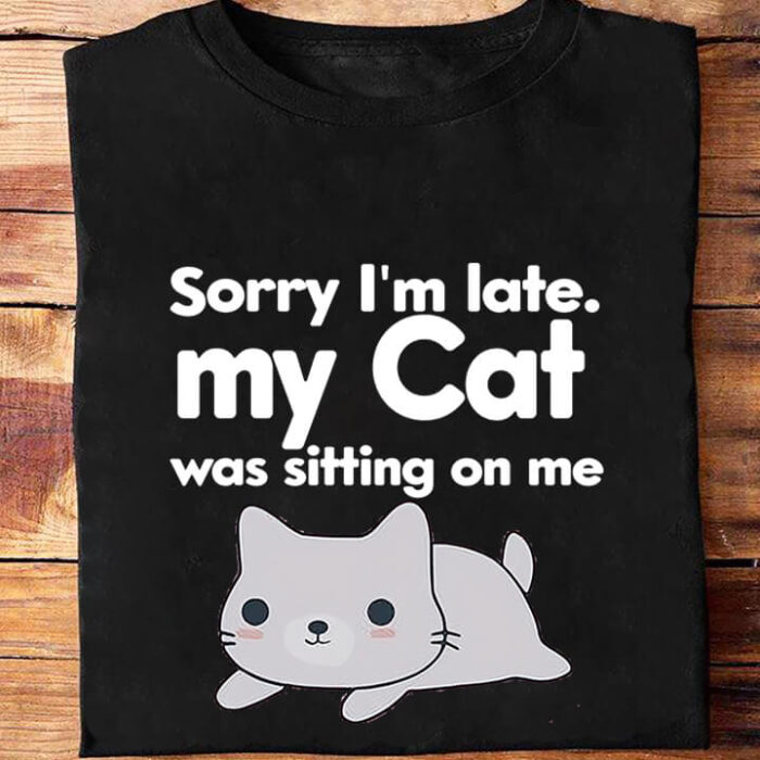Sorry I'm Late My Cat Was Sitting On Me Essential T-Shirt - Ettee - Cat