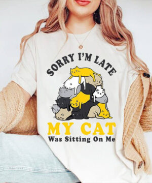 Sorry I'm Late My Cat Was Sitting On Me - Ettee - Cat