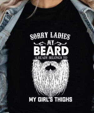 Sorry Ladies My Beard Already Belong To My Girl's Thighs - Ettee - beard