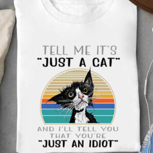 Tell Me It's Just A Cat - Ettee - cat lover