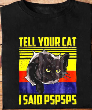 Tell Your Cat I Said PSPSPS - Ettee - cat language