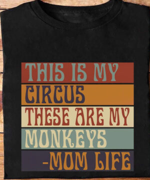 This Is My Circus These Are My Monkeys - Mom Life - Ettee - circus