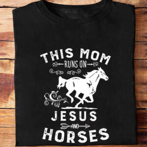 This Mom Runs On Jesus And Horses - Ettee - Horses