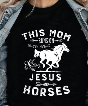 This Mom Runs On Jesus And Horses - Ettee - Horses