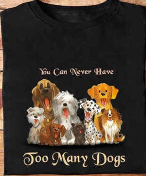 You Can Never Have Too Many Dogs - Ettee - canine companionship