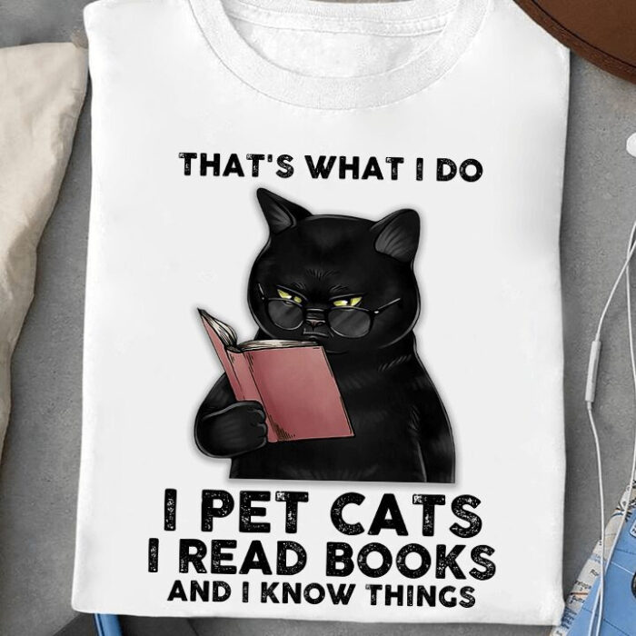 That's What I Do I Pet Cats I Read Books And I Know Things - Ettee - know things